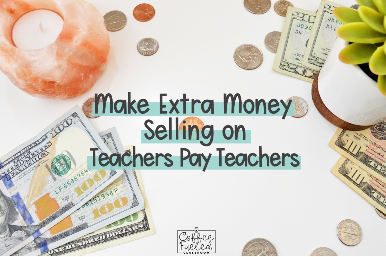 Make Extra Money Selling on Teachers Pay Teachers - Coffee Fueled Classroom